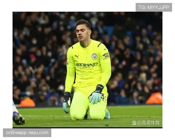 埃德森神勇发挥助曼城延续不败纪录,表现惊艳全场 埃德森神勇发挥助曼城延续不败纪录,表现惊艳全场