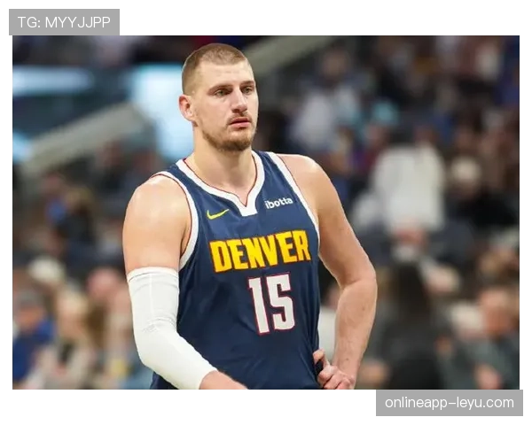 约基奇高效挡拆助攻提升球队核心进攻组织效率